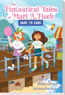 The Fintastical Tales of Mari A. Fisch #2: Dare to Care