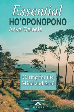 Celeste, Anya. Essential Ho'oponopono - Caring for the Mind and Soul. Imprint, 2025.
