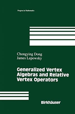 Lepowsky, James / Chongying Dong. Generalized Vertex Algebras and Relative Vertex Operators. Birkhäuser Boston, 2012.