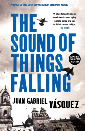 Vasquez, Juan Gabriel. The Sound of Things Falling. Bloomsbury Publishing PLC, 2013.