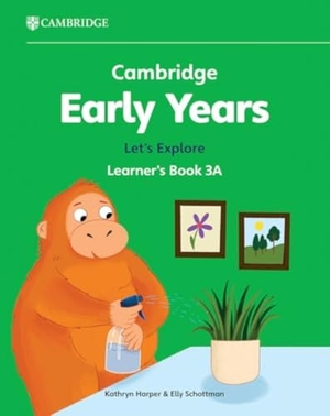 Harper, Kathryn / Elly Schottman. Cambridge Early Years Let's Explore Learner's Book 3a - Early Years International. Cambridge University Press & Assessment, 2024.