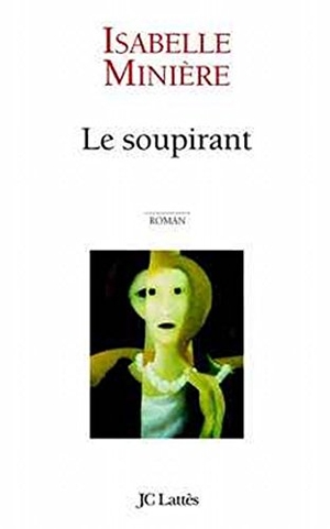 Miniere-I. Le soupirant. Editions Jc Lattes, 2022.