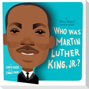 Who Was Martin Luther King, Jr.?: A Who Was? Board Book