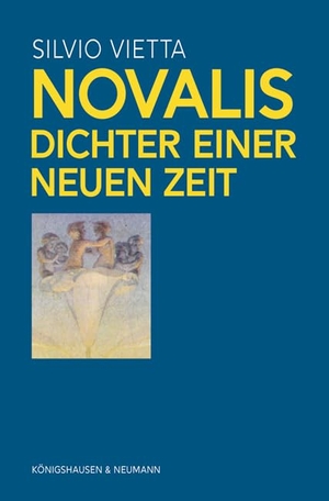 Vietta, Silvio. Novalis - Dichter einer neuen Zeit. Königshausen & Neumann, 2021.