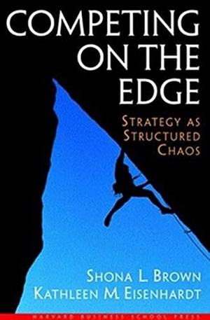 Brown, Shona L / Kathleen M Eisenhardt. Competing on the Edge - Strategy as Structured Chaos. Harvard Business Review Press, 1998.
