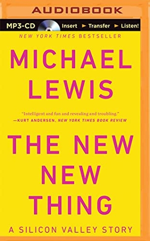 Lewis, Michael. The New New Thing: A Silicon Valley Story. Audio Holdings, 2015.