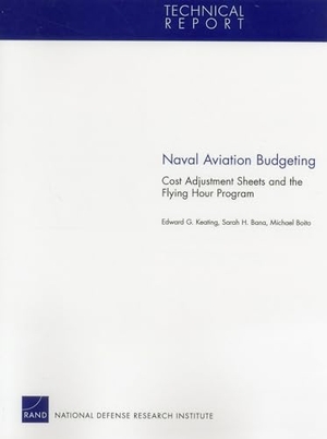 Keating, Edward G / Bana, Sarah H et al. Naval Aviation Budgeting - Cost Adjustment Sheets and the Flying. RAND Corporation, 2012.