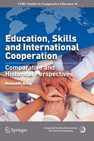 King, Kenneth. Education, Skills and International Cooperation - Comparative and Historical Perspectives. Springer International Publishing, 2019.