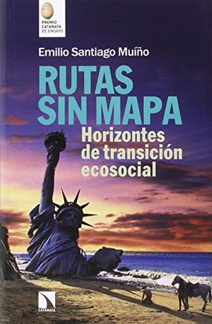 Santiago Muiño, Emilio. Rutas sin mapa : horizontes de transición ecosocial. Los Libros de la Catarata, 2015.