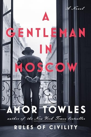 Towles, Amor. A Gentleman in Moscow. Penguin Publishing Group, 2016.