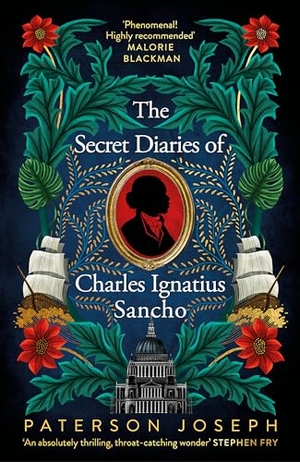 Joseph, Paterson. The Secret Diaries of Charles Ignatius Sancho - "An absolutely thrilling, throat-catching wonder of a historical novel" STEPHEN FRY. Little, Brown Book Group, 2022.