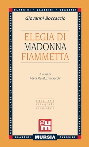 Boccaccio, Giovanni. Elegia di madonna Fiammetta. Mursia, 2022.