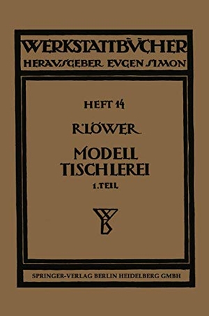 Löwer, Richard. Modelltischlerei - Erster Teil: Allgemeines. Einfachere Modelle. Springer Berlin Heidelberg, 1924.