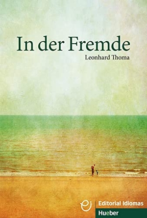 Thoma, Leonhard. In der Fremde. Deutsch als Fremdsprache / Buch. Hueber Verlag GmbH, 2020.