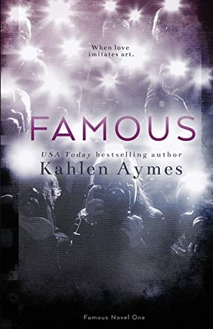 Aymes, Kahlen. Famous - The Famous Novels, #1. Kahlen Aymes imprint of Telemachus Press, 2015.