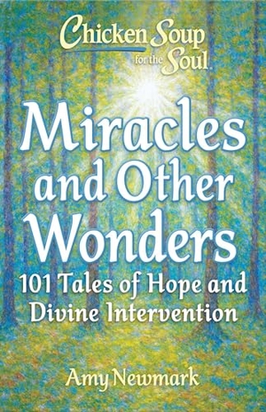 Newmark, Amy. Chicken Soup for the Soul: Miracles and Other Wonders - 101 Tales of Hope and Divine Intervention. Chicken Soup for the Soul Publishing, LLC, 2026.