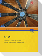 Elemente der Mathematik für berufliche Gymnasien. Schulbuch. Für Baden-Württemberg