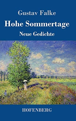 Falke, Gustav. Hohe Sommertage - Neue Gedichte. Hofenberg, 2019.