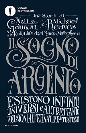 Gaiman, Neil / Reaves, Michael et al. Il sogno di argento. Mondadori, 2017.