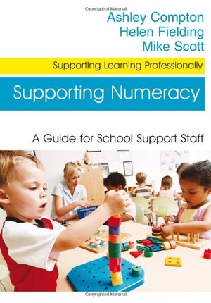 Compton, Ashley / Fielding, Helen et al. Supporting Numeracy - A Guide for School Support Staff. Sage Publications, 2007.