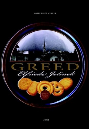 Jelinek, Elfriede. Greed. SEVEN STORIES, 2008.