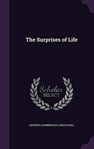 Clemenceau, Georges / Grace Hall. The Surprises of Life. Touchladybirdlucky Studios, 2015.