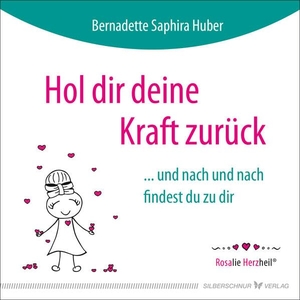 Huber, Bernadette Saphira. Hol dir deine Kraft zurück - ... und nach und nach findest du zu dir. Silberschnur Verlag Die G, 2026.