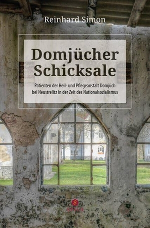 Simon, Reinhard. Domjücher Schicksale - Patienten der Heil- und Pflegeanstalt Domjüch bei Neustrelitz in der Zeit des Nationalsozialismus. Spica Verlag GmbH, 2019.