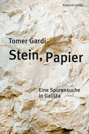 Gardi, Tomer. Stein, Papier - Eine Spurensuche in Galiläa. Rotpunktverlag, 2013.