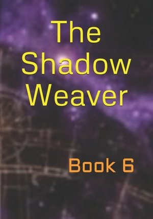 Smart Jr., Michael / E. A. Circle. The Shadow Weaver - Book 6. Independently published, 2026.