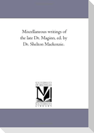 Miscellaneous Writings of the Late Dr. Maginn, Ed. by Dr. Shelton Mackenzie.