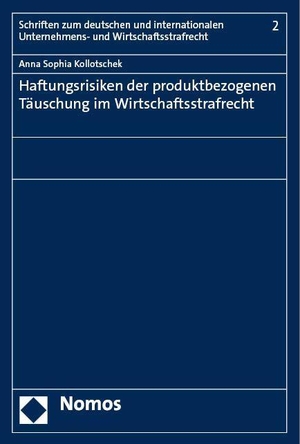 Kollotschek, Anna Sophia. Haftungsrisiken der produktbezogenen Täuschung im Wirtschaftsstrafrecht. Nomos Verlagsges.MBH + Co, 2023.