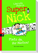 Super Nick 03 - Platz da, ihr Nieten!