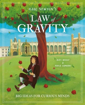 Woolf, Alex. Isaac Newton's Law of Gravity - Big Ideas for Curious Minds. Arcturus Publishing Ltd, 2024.