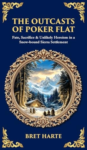 Harte, Bret / Tim Zengerink. The Outcasts of Poker Flat - Fate, Sacrifice & Unlikely Heroism in a Snow-bound Sierra Settlement (Deluxe Hardbound Edition). Muze Publishing, 2025.