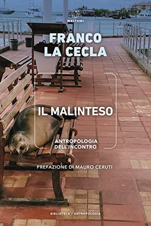 La Cecla, Franco. Il malinteso. Antropologia dell'incontro. , 2022.