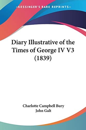 Bury, Charlotte Campbell. Diary Illustrative of the Times of George IV V3 (1839). Kessinger Publishing, LLC, 2009.