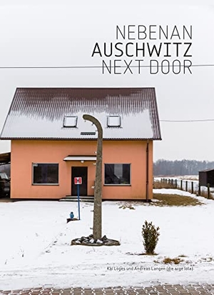 Loges, Kai / Andreas Langen. Nebenan  Auschwitz Next Door - Die Nachbarschaften der Lager Auschwitz I - III. Hartmann Books, 2021.
