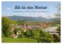 Ab in die Natur - Ausflugsziele im Münchner Umland und Voralpenland (Tischkalender 2024 DIN A5 quer), CALVENDO Monatskalender