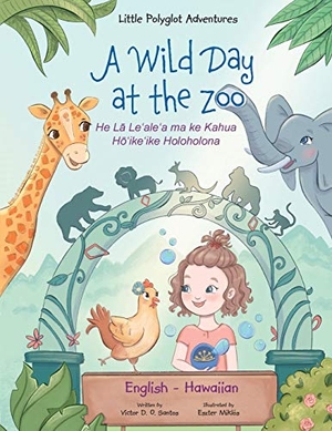 Dias de Oliveira Santos, Victor. A Wild Day at the Zoo - Bilingual Hawaiian and English Edition - Children's Picture Book. Linguacious, 2020.