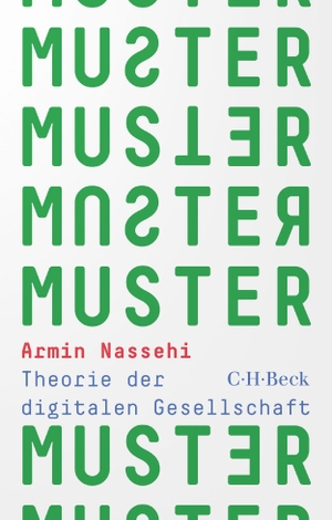 Nassehi, Armin. Muster - Theorie der digitalen Gesellschaft. C.H. Beck, 2021.