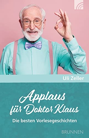 Zeller, Uli. Applaus für Doktor Klaus - Die besten Vorlesegeschichten. Brunnen-Verlag GmbH, 2023.