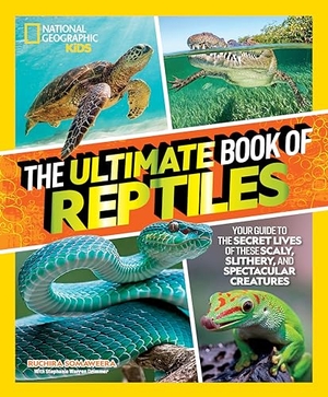 Somaweera, Ruchira / Stephanie Warren Drimmer. The Ultimate Book of Reptiles - Your Guide to the Secret Lives of These Scaly, Slithery, and Spectacular Creatures!. Disney - Rhcb, 2023.