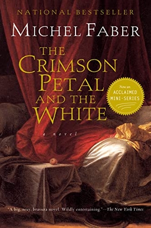 Faber, Michel. The Crimson Petal and the White. HarperCollins, 2003.