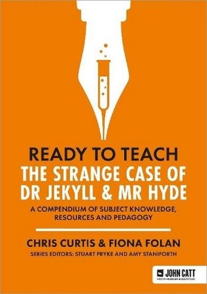 Curtis, Chris / Fiona Folan. Ready to Teach: The Strange Case of Dr Jekyll & Mr Hyde. Hodder Education Group, 2023.