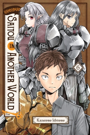 Ichitomo, Kazutomo. Handyman Saitou in Another World, Vol. 6. Yen Press, 2025.
