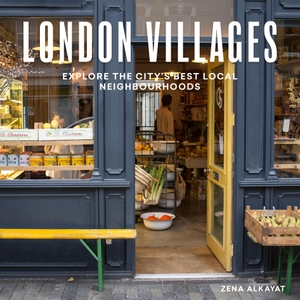 Alkayat, Zena. London Villages - Explore the City's Best Local Neighbourhoods. Frances Lincoln, 2022.