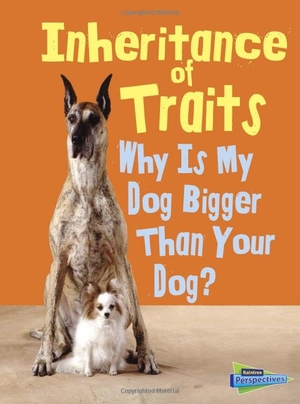 Green, Jen. Inheritance of Traits - Why Is My Dog Bigger Than Your Dog?. Capstone, 2014.