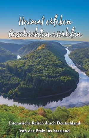 Meier, Martina (Hrsg.). Heimat erleben - Geschichten erzählen: Von der Pfalz ins Saarland - Literarische Reisen durch Deutschland. Papierfresserchens MTM-VE, 2026.