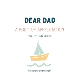 Bianchi, Macarena Luz. Dear Dad - A Poem of Appreciation. Spark Social, Inc., 2022.